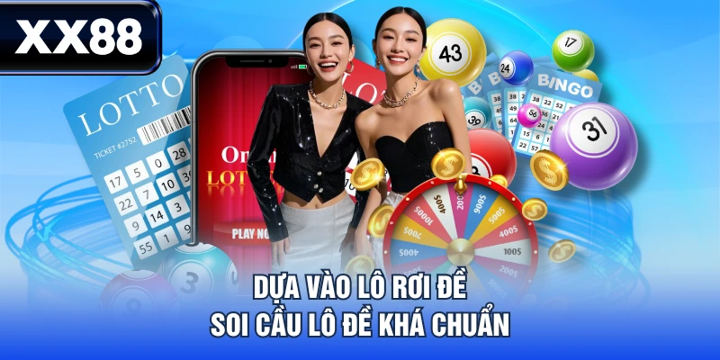 Dựa vào lô rơi đề soi cầu lô đề khá chuẩn