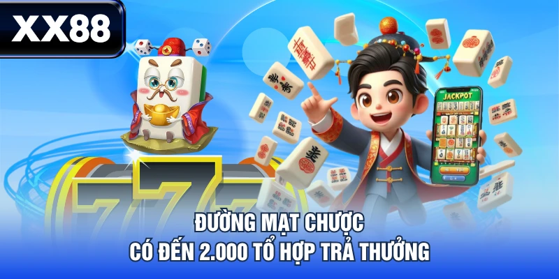 Đường Mạt Chược có đến 2.000 tổ hợp trả thưởng